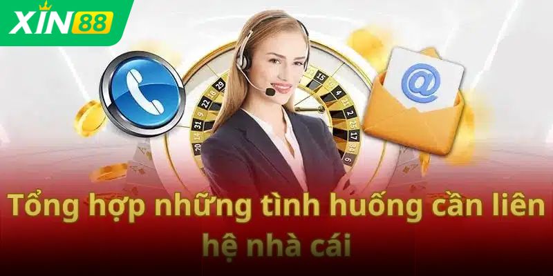 Khi nào cần liên hệ Xin88