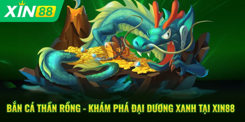 Tổng quan về bắn cá thần rồng