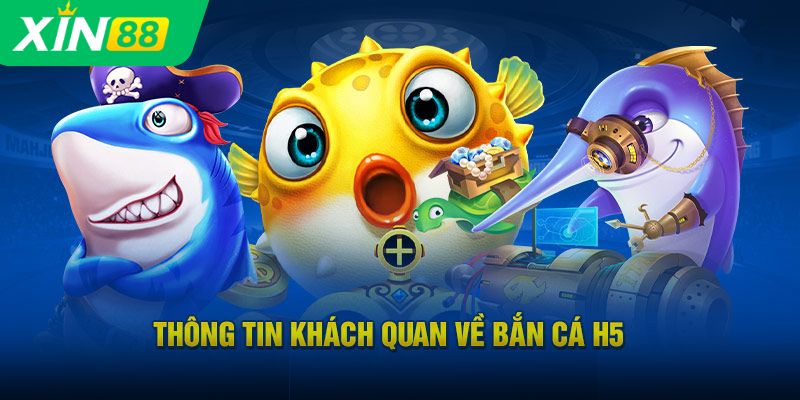 Trò chơi bắn cá H5 là gì