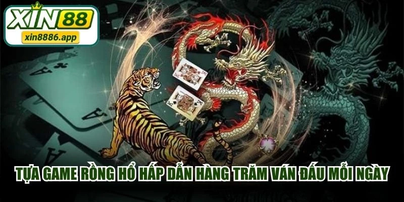 Tựa game Rồng Hổ hấp dẫn hàng trăm ván đấu mỗi ngày