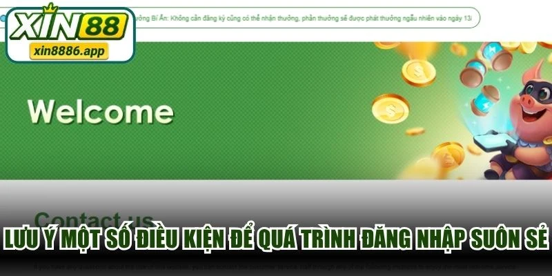 Lưu ý một số điều kiện để quá trình đăng nhập tại XIN88 được suôn sẻ