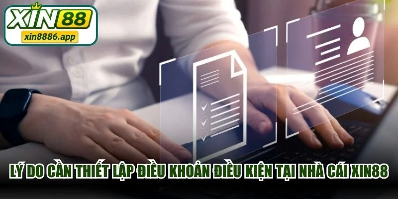Lý do cần thiết lập điều khoản điều kiện tại nhà cái XIN88