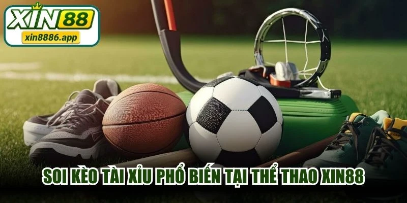 Soi kèo tài xỉu phổ biến tại thể thao XIN88