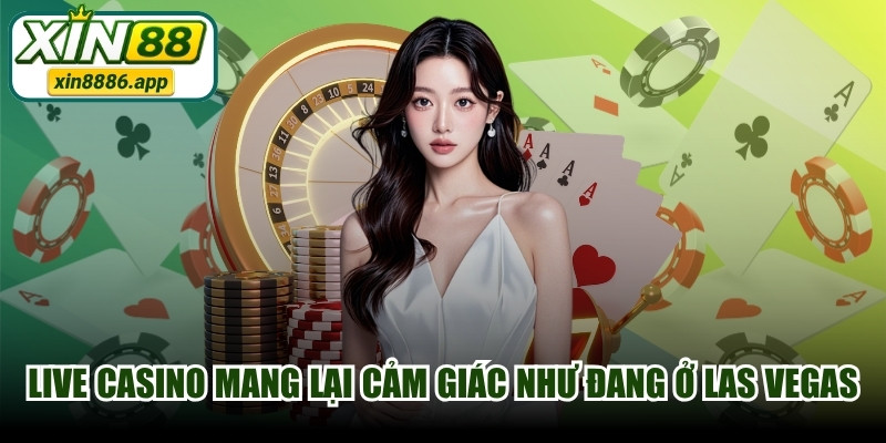 Live Casino mang lại cảm giác sống động như đang ở Las Vegas