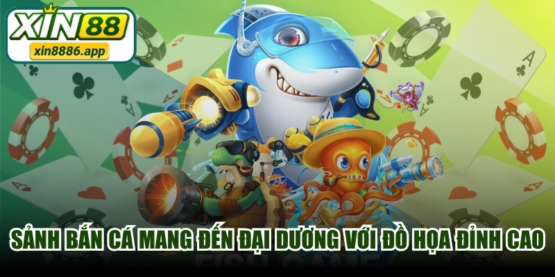 Sảnh bắn cá mang đến một đại dương huyền bí với đồ họa đỉnh cao