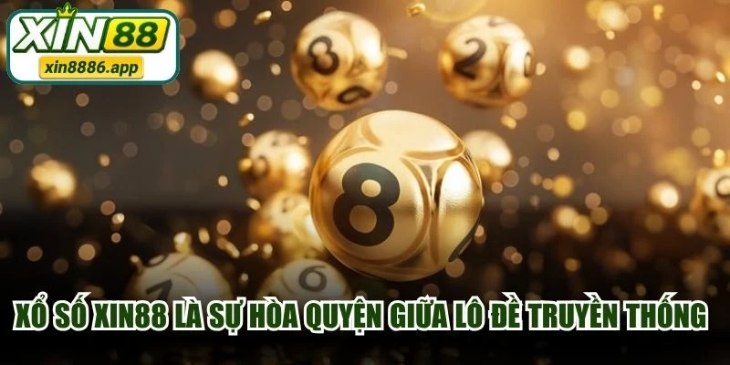 Xổ số XIN88 là sự hòa quyện giữa lô đề truyền thống và công nghệ tiên tiến