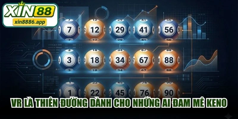 VR là thiên đường dành cho những ai đam mê Keno